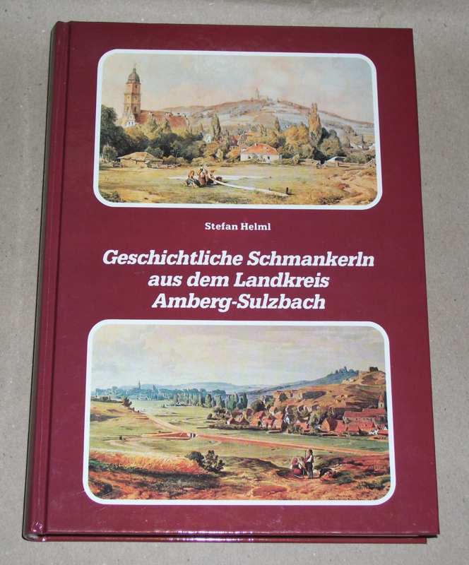 Helml, Geschichtliche Schmankerln aus dem Landkreis Amberg-Sulzbach