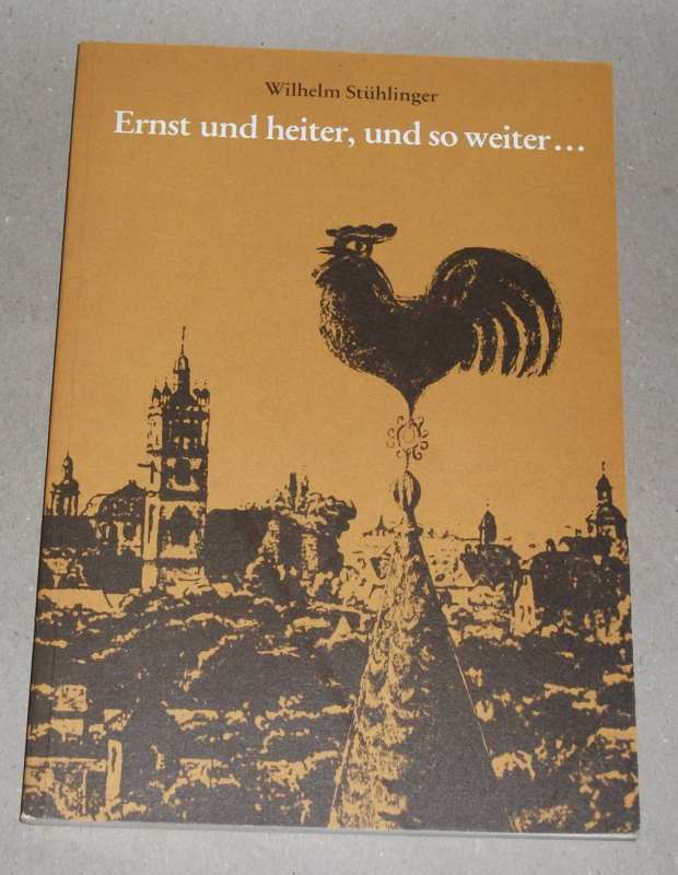 Stühlinger, Ernst und heiter und so weiter