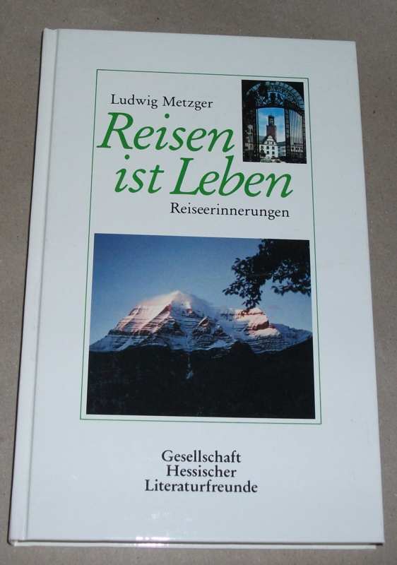 Metzger, Reisen ist Leben - wie Leben Reisen ist