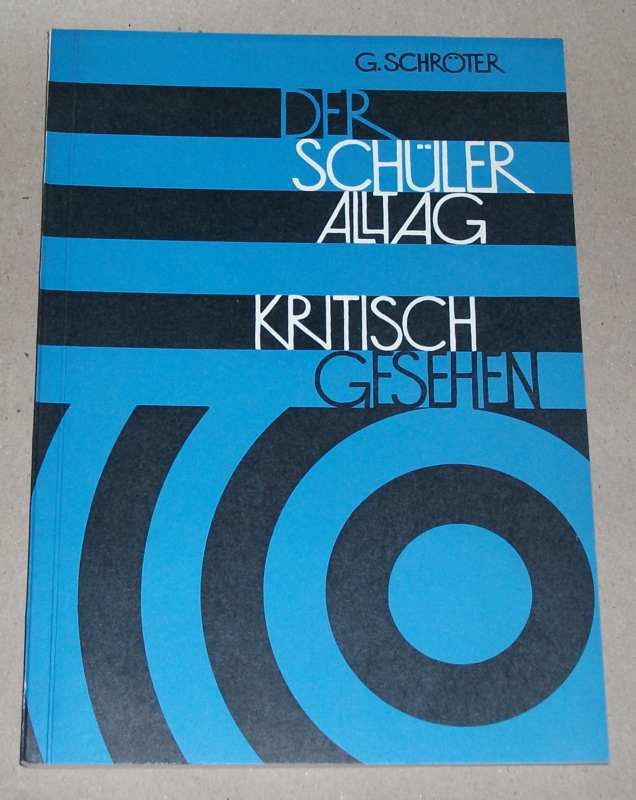 Schröter, Der Schüleralltag - kritisch gesehen