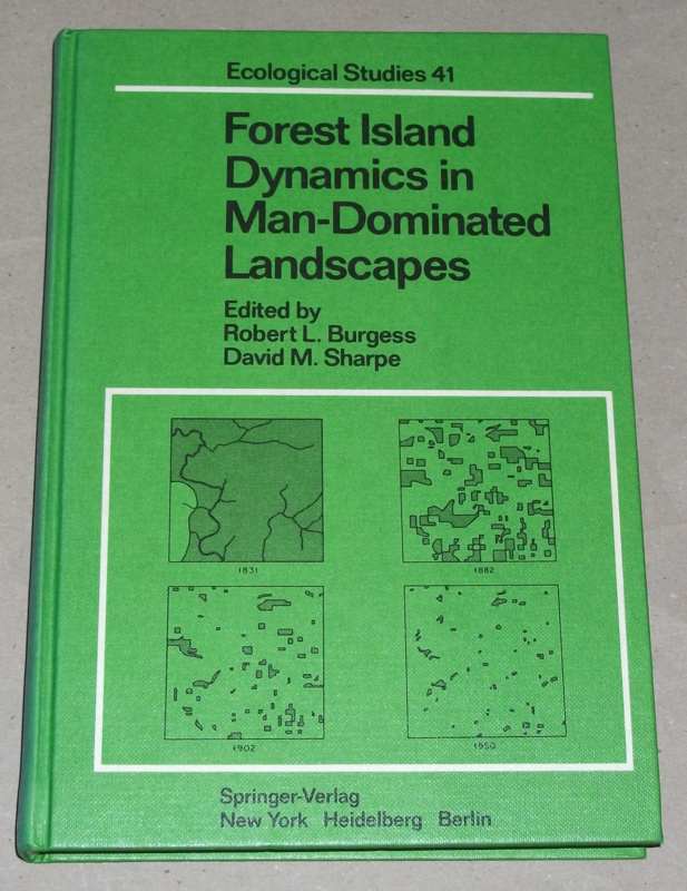 Burgess, Forest island dynamics in man-dominated landscapes