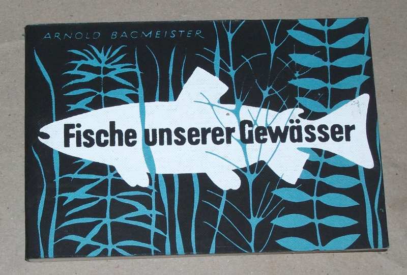 Bacmeister, Fische unserer Gewässer