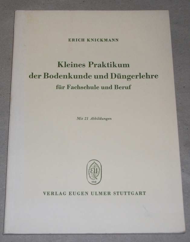 Knickmann, Kleines Praktikum der Bodenkunde und Düngerlehre