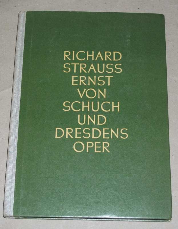 Schuch, Richard Strauss, Ernst von Schuch und Dresdens Oper