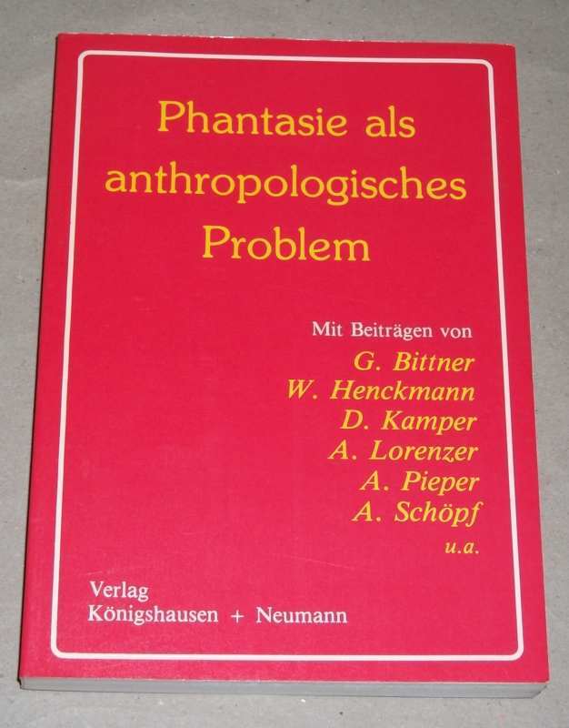 Schöpf, Phantasie als anthropologisches Problem