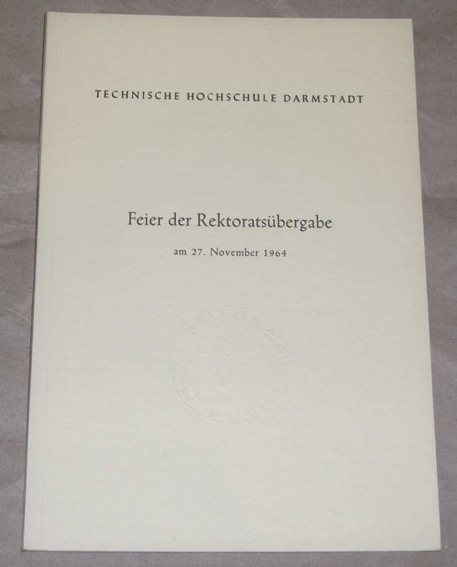 Technische Hochschule Darmstadt: Feier der Rektoratsübergabe / Jahresfeier. Konv