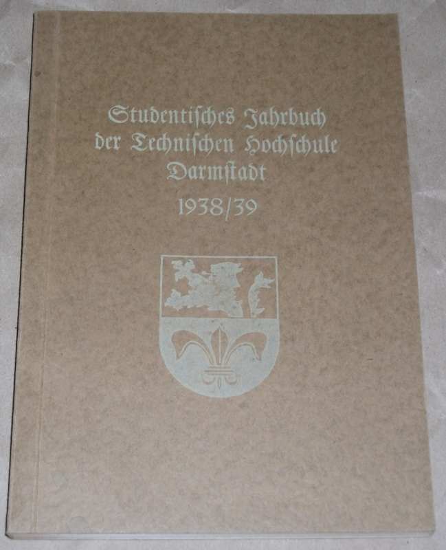 Studentisches Jahrbuch der Technischen Hochschule Darmstadt 1938 / 39