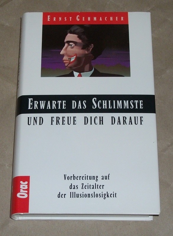 Gehmacher, Erwarte das Schlimmste und freue dich darauf