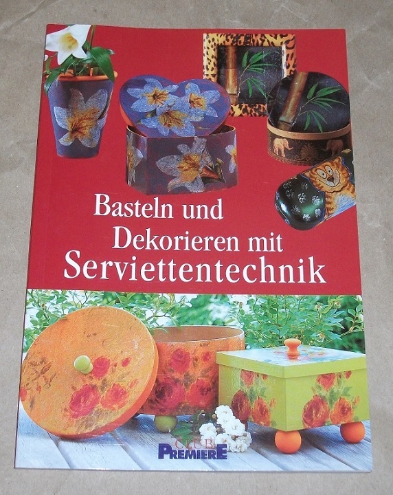 Helbig, Basteln und dekorieren mit Serviettentechnik.