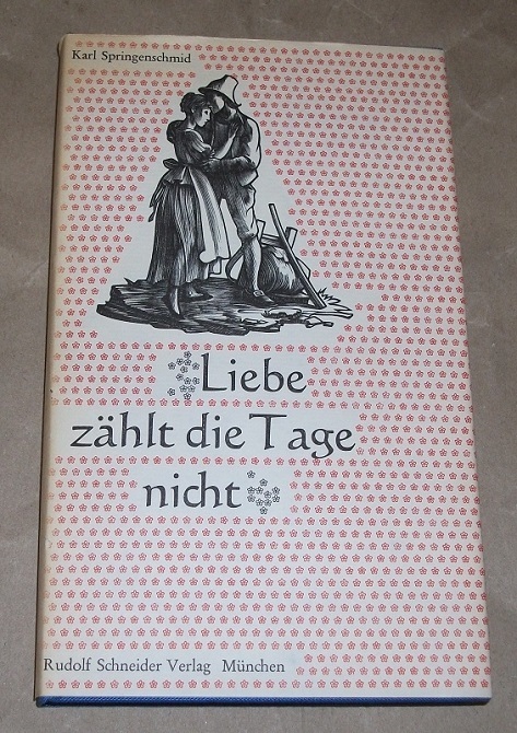 Springenschmid, Liebe zählt die Tage nicht.