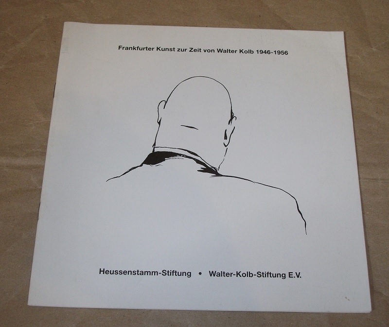 Heussenstamm-Stiftung. Frankfurter Kunst zur Zeit von Walter Kolb 1946 - 1956.