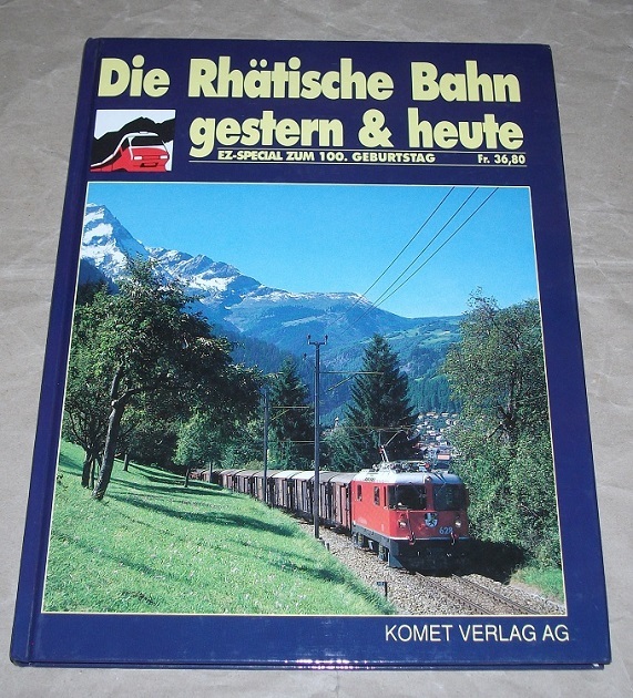 Die Rhätische Bahn gestern & heute.