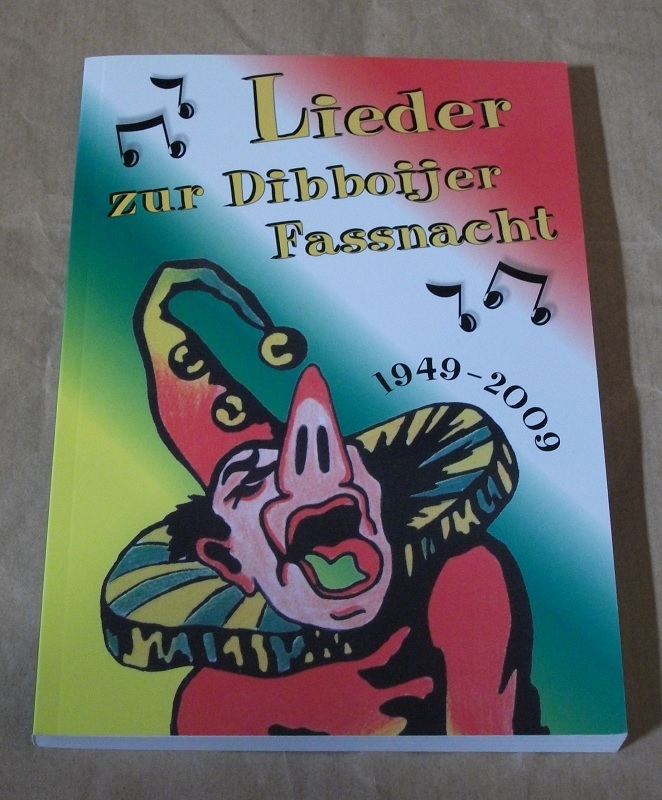 Karnevalverein Dieburg : Lieder zur Dibboijer Fassnacht 1949 - 2009.