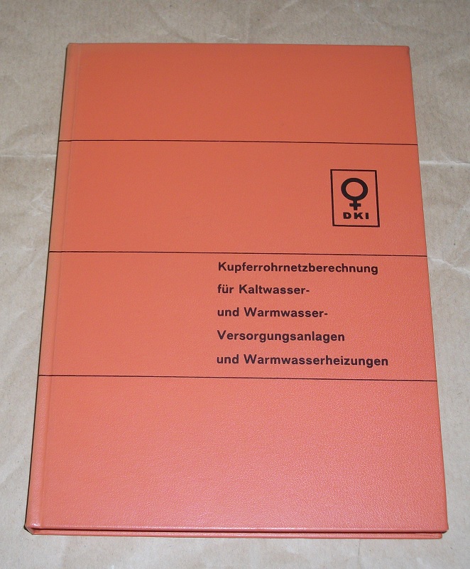 Deutsches Kupfer-Institut e.V. : Kupferrohrnetzberechnung für Kaltwasser- und Warmwasser-Versorgungsanlagen und Warmwasserheizungen.