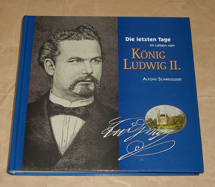 Schweiggert, Die letzten Tage im Leben von König Ludwig II.
