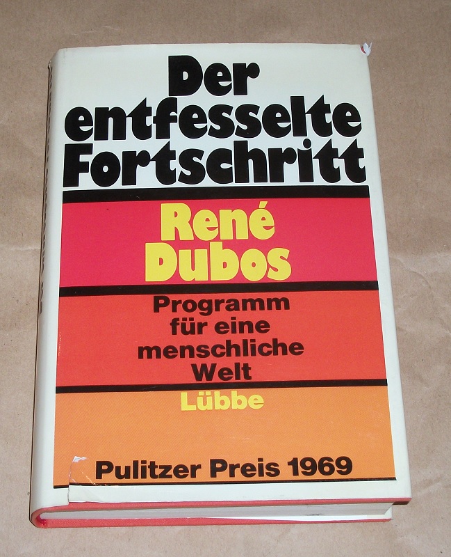 Dubos, Der entfesselte Fortschritt.