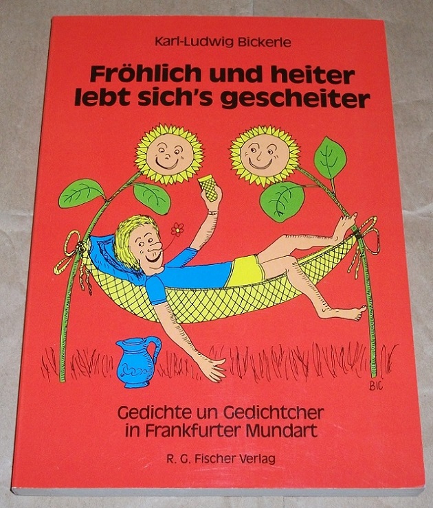 Bickerle, Fröhlich und heiter lebt sich's gescheiter.