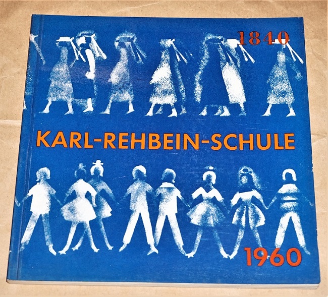 Karl-Rehbein-Schule: Karl-Rehbein-Schule. 1840 - 1960.