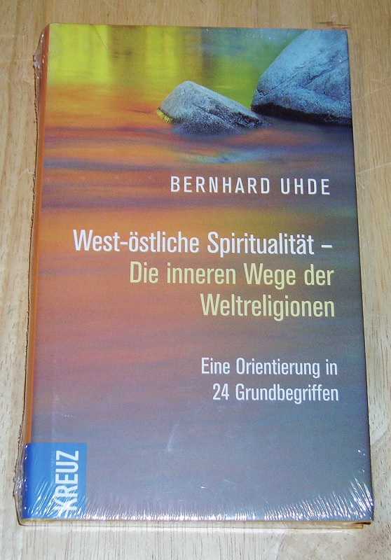 Uhde, West-östliche Spiritualität - die inneren Wege der Weltreligionen.