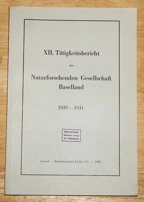 Tätigkeitsberichte der Naturforschenden Gesellschaft Baselland Band XII. Berichtsjahre 1939-1941.