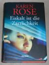 Rose, Eiskalt ist die Zärtlichkeit
