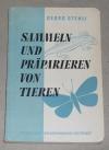 Stehli, Sammeln und Präparieren von Tieren