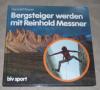 Messner, Bergsteiger werden mit Reinhold Messne