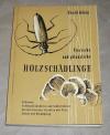 König, Tierische und pflanzliche Holzschädlinge.