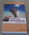 Emsley, Sonne, Sex und Schokolade.