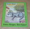 Moser, Guten Morgen, Herr Kater!