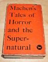 Machen, Tales of horror and the supernatural.