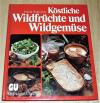 Schlechta, Köstliche Wildfrüchte und Wildgemüse.