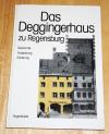 Dallmeier, Das Deggingerhaus zu Regensburg.