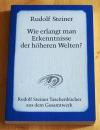 Steiner, Wie erlangt man Erkenntnisse der höheren Welten?
