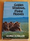Schaller, Golden Shadows, Flying Hooves.