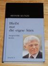 Kunze, Bleibt nur die eigne Stirn.